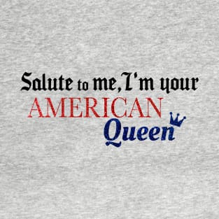 I'm Your American Queen Taylor Swift T-Shirt